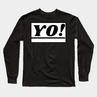 YO! Long Sleeve T-Shirt